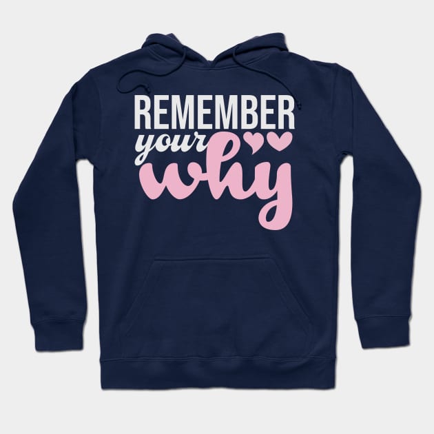 Remember Your Why Pink Funny Saying Hoodie by Mas To